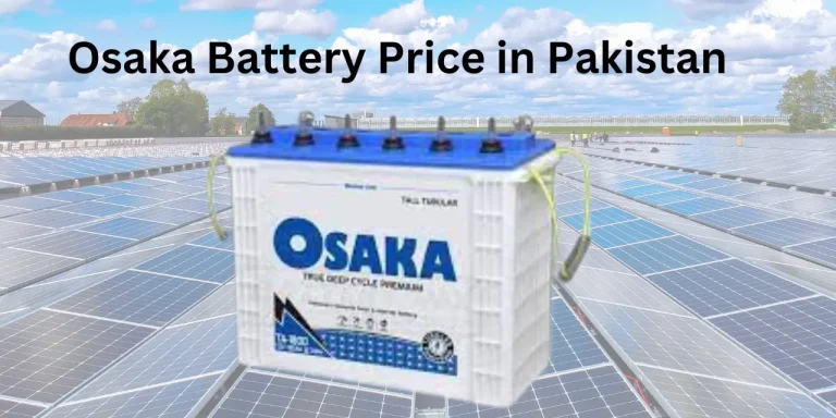 Osaka Battery Price In Pakistan: Economical Energy Solutions